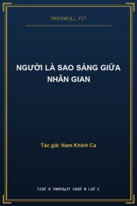 Người Là Sao Sáng Giữa Nhân Gian