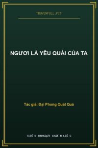Ngươi Là Yêu Quái Của Ta