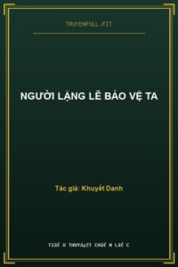 Người Lặng Lẽ Bảo Vệ Ta