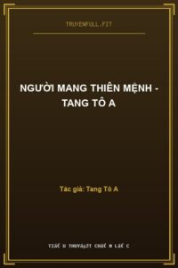 Người Mang Thiên Mệnh – Tang Tô A