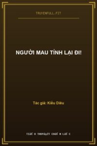 Người Mau Tỉnh Lại Đi!