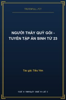 Người Thầy Quỳ Gối – Tuyển Tập Án Sinh Tử 23