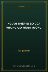 Người Thiếp Bị Bỏ Của Vương Gia Mãnh Tướng