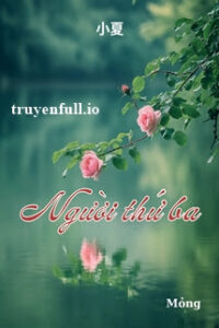 Người Thứ Ba – Tiểu Hạ