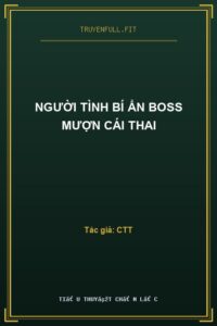 Người Tình Bí Ẩn Boss Mượn Cái Thai