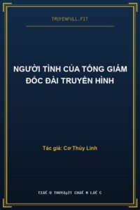 Người Tình Của Tổng Giám Đốc Đài Truyền Hình