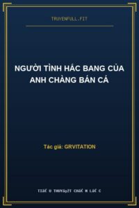 Người Tình Hắc Bang Của Anh Chàng Bán Cá