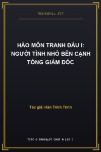 Hào Môn Tranh Đấu I: Người Tình Nhỏ Bên Cạnh Tổng Giám Đốc
