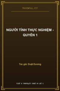 Người Tình Thực Nghiệm – Quyển 1