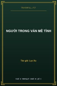 Người Trong Ván Mê Tình