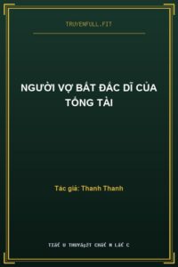 Người Vợ Bất Đắc Dĩ Của Tổng Tài