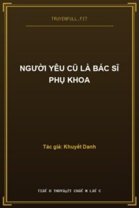 Người Yêu Cũ Là Bác Sĩ Phụ Khoa