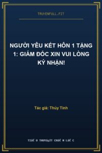 Người Yêu Kết Hôn 1 Tặng 1: Giám Đốc Xin Vui Lòng Ký Nhận!