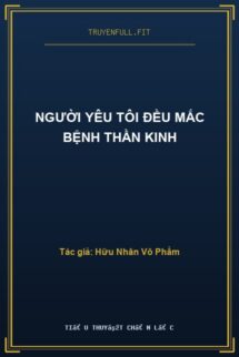 Người Yêu Tôi Đều Mắc Bệnh Thần Kinh
