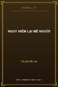 Nguy Hiểm Lại Mê Người