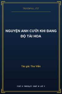 Nguyện Anh Cười Khi Đang Độ Tài Hoa