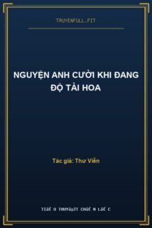 Nguyện Anh Cười Khi Đang Độ Tài Hoa