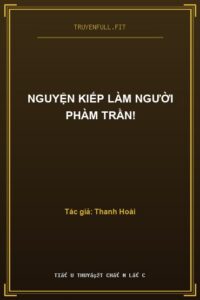 Nguyện Kiếp Làm Người Phàm Trần!