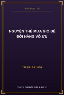 Nguyện Thế Mưa Gió Để Đời Nàng Vô Ưu