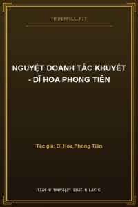 Nguyệt Doanh Tắc Khuyết – Dĩ Hoa Phong Tiên