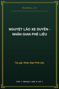 Nguyệt Lão Xe Duyên – Nhân Gian Phế Liêu