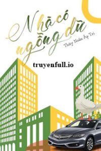 Nhà Có Ngỗng Dữ – Thủy Noãn Áp Tri