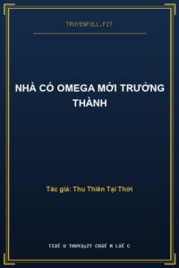 Nhà Có Omega Mới Trưởng Thành