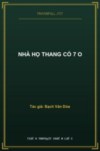 Nhà Họ Thang Có 7 O