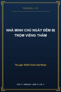 Nhà Minh Chủ Ngày Đêm Bị Trộm Viếng Thăm