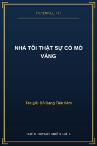 Nhà Tôi Thật Sự Có Mỏ Vàng