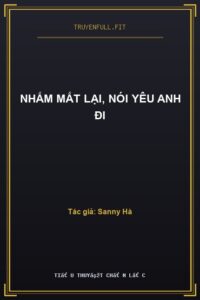 Nhắm Mắt Lại, Nói Yêu Anh Đi