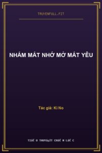 Nhắm Mắt Nhớ Mở Mắt Yêu