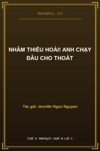 Nhâm Thiếu Hoài! Anh Chạy Đâu Cho Thoát