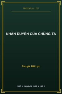 Nhân Duyên Của Chúng Ta