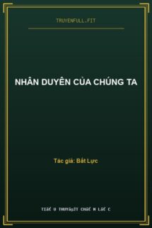 Nhân Duyên Của Chúng Ta