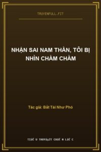 Nhận Sai Nam Thần, Tôi Bị Nhìn Chằm Chằm