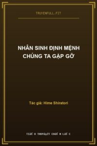 Nhân Sinh Định Mệnh Chúng Ta Gặp Gỡ