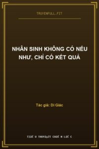 Nhân Sinh Không Có Nếu Như, Chỉ Có Kết Quả