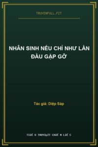 Nhân Sinh Nếu Chỉ Như Lần Đầu Gặp Gỡ