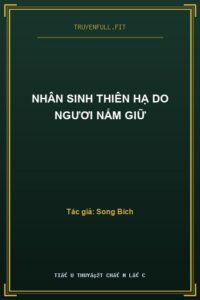 NHÂN SINH THIÊN HẠ DO NGƯƠI NẮM GIỮ