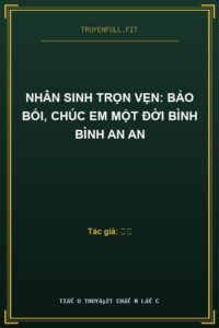 Nhân Sinh Trọn Vẹn: Bảo Bối, Chúc Em Một Đời Bình Bình An An