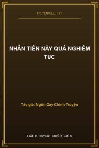 Nhân Tiên Này Quá Nghiêm Túc