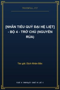 [Nhân Tiểu Quỷ Đại Hệ Liệt] – Bộ 4 – Trớ Chú (Nguyền Rủa)