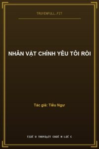 Nhân Vật Chính Yêu Tôi Rồi