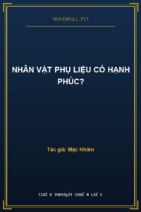 Nhân Vật Phụ Liệu Có Hạnh Phúc?