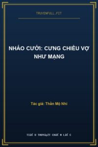Nháo Cưới: Cưng Chiều Vợ Như Mạng