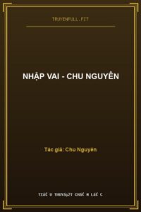 Nhập Vai – Chu Nguyên