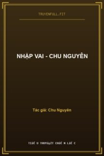 Nhập Vai – Chu Nguyên