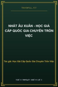 Nhất Âu Xuân – Học Giả Cấp Quốc Gia Chuyên Trốn Việc