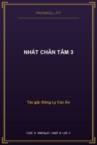 Nhất Chân Tâm 3
